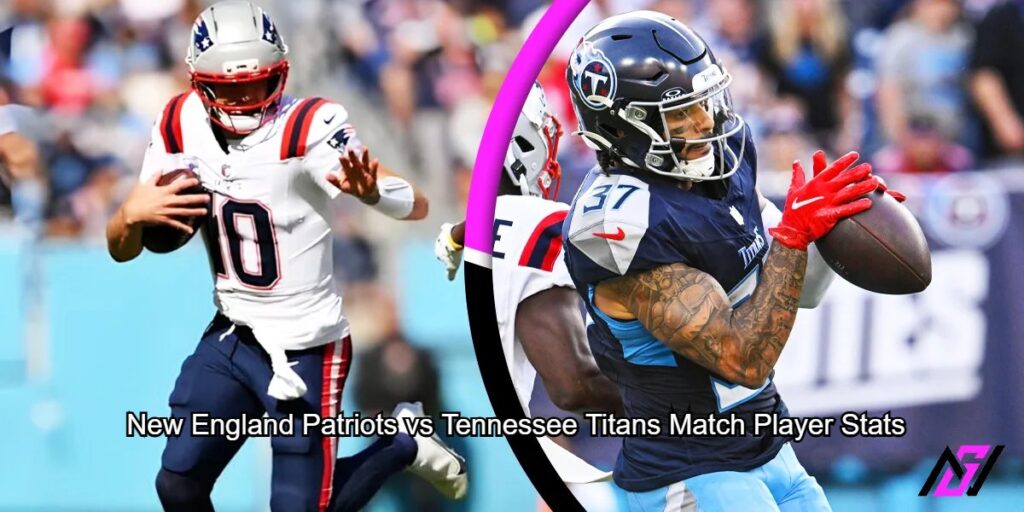 New England Patriots vs Tennessee Titans Match Player Stats — A Deep Dive Analysis New England Patriots vs Tennessee Titans Match Player Stats